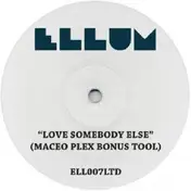 Maceo Plex - Love Somebody Else Limited