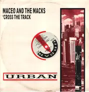 Maceo & The Macks - 'Cross The Track (We Better Go Back)