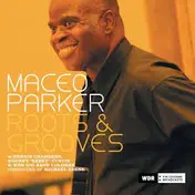 Maceo Parker - Roots & Grooves