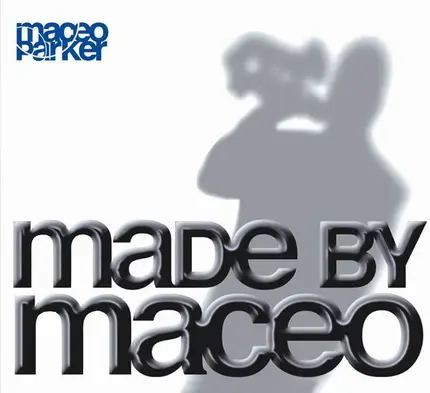 Maceo Parker - Made by Maceo