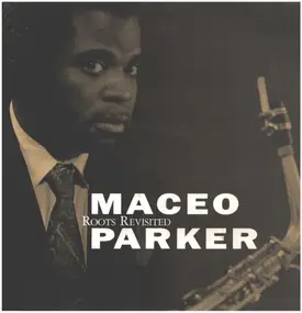 Maceo Parker - Roots Revisited