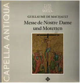 Guillaume de Machaut - Messe de Nostre Dame und Motetten