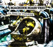 CD - Machine Mass Trio - As Real As Thinking - Cardboard