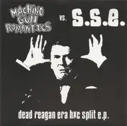 Machine Gun Romantics / S.S.E. - Dead Reagan Era HXC Split EP