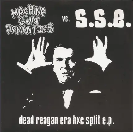 Machine Gun Romantics / S.S.E. - Dead Reagan Era HXC Split EP