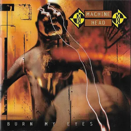 Machine Head - Burn My Eyes