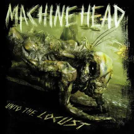 Machine Head - Unto the Locust
