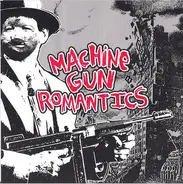 Machine Gun Romantics - Machine Gun Romantics