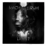 MACHINEDRUM - LET IT FT. MELO-X