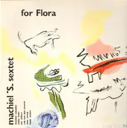 Machiel S Sextet - For Flora