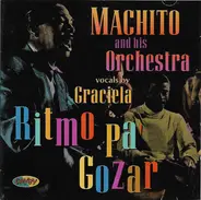 Machito And His Orchestra , Vocals By Graciela - Ritmo Pa' Gozar