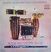 Machito & His Afro-Cubans - With Flute To Boot