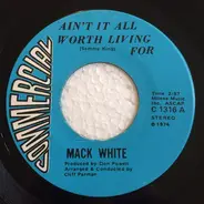Mack White - Ain't It All Worth Living For / Thou Shalt Not Steal