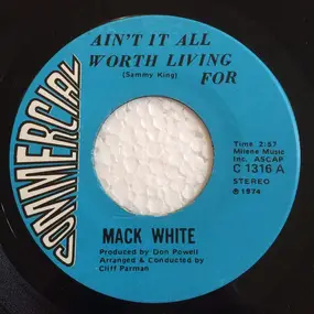 Mack White - Ain't It All Worth Living For / Thou Shalt Not Steal