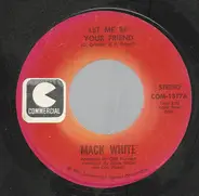 Mack White - Let Me Be Your Friend