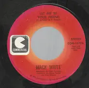 Mack White - Let Me Be Your Friend