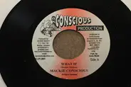 Mackie Conscious - What If / Who Is Your Friend - Remix