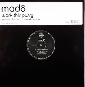 Mad8 - Work This Pussy