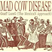 Mad Cow Disease - Goat Lung (The Mexican Approach)