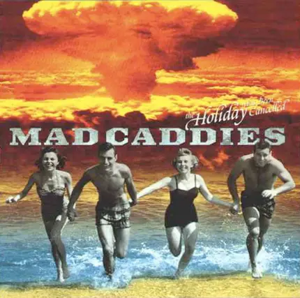 Mad Caddies - The Holiday Has Been Cancelled