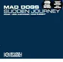 12inch Vinyl Single - Mad Dogs - Sudden Journey