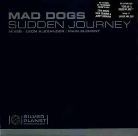 Mad Dogs - Sudden Journey