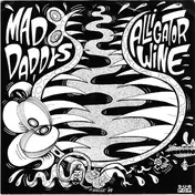 Mad Daddys - Alligator Wine / Take Me Back To Woodstock