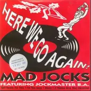 Mad Jocks Featuring Jockmaster B.A. - Here We Go Again!