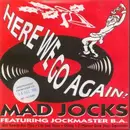 7inch Vinyl Single - Mad Jocks Featuring Jockmaster B.A. - Here We Go Again!