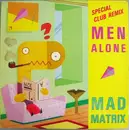 12inch Vinyl Single - Mad Matrix - Men Alone (Special Club Remix)