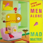 12inch Vinyl Single - Mad Matrix - Men Alone (Special Club Remix)