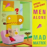 Mad Matrix - Men Alone (Special Club Remix)