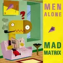 7inch Vinyl Single - Mad Matrix - Men Alone