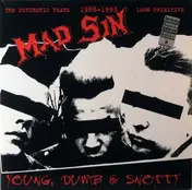 Mad Sin - Young, Dumb & Snotty - The Psychotic Years 1988-1993