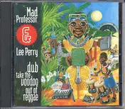 Mad Professor - Dub Take the Voodoo Out of Reggae