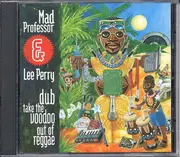CD - Mad Professor & Lee Perry - Dub Take The Voodoo Out Of Reggae