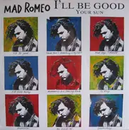Mad Romeo - I'll Be Good