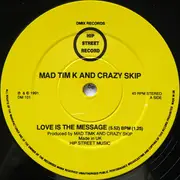 12inch Vinyl Single - Mad Tim K & Crazy Skip - Love Is The Message