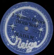 MADAM - I Wanna Dance (With You)