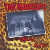 The Madcaps - Cheers, Hello!