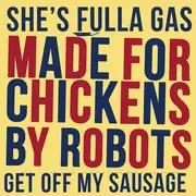 7inch Vinyl Single - Made For Chickens By Robots - She's Fulla Gas / Get Off My Sausage