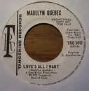 7inch Vinyl Single - Madelyn Quebec - Love's All I Want