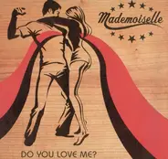 Mademoiselle - Do You Love Me?