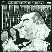 Madhouse - Serve 'Em Madhouse