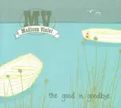 madison violet - The Good In Goodbye