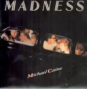 Madness - Michael Caine