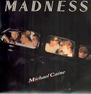 Madness - Michael Caine