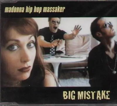 Madonna Hip Hop Massaker - Big Mistake