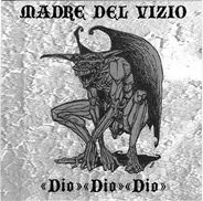 Madre Del Vizio - !Dio!Dio!Dio!