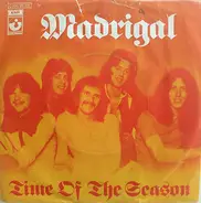 Madrigal - Time Of The Season
